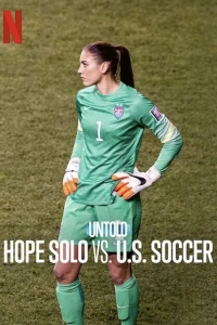 Bí mật giới thể thao: Hope Solo vs. Liên đoàn bóng đá Mỹ - Untold: Hope Solo vs. U.S. Soccer (2024)