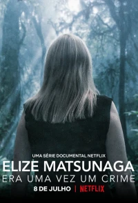 Elize Matsunaga: Tội ác ở Sao Paulo - Elize Matsunaga: Once Upon a Crime (2021)