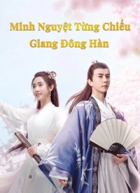 Minh Nguyệt Từng Chiếu Giang Đông Hàn - The Moon Brightens for You (2020)