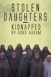 Những Người Con Gái Bị Boko Haram Bắt Cóc - Stolen Daughters: Kidnapped By Boko Haram (2018)