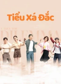 Tiểu Xá Đắc - A Love for Dilemma (2021)