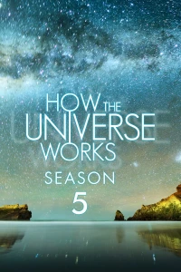 Vũ trụ hoạt động như thế nào (Phần 5) - How the Universe Works (Season 5) (2016)